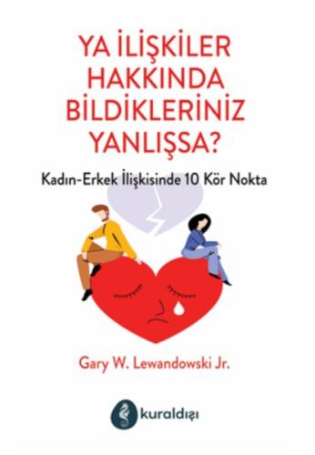 Ya İlişkiler Hakkında Bildikleriniz Yanlışsa? | Kitap Ambarı