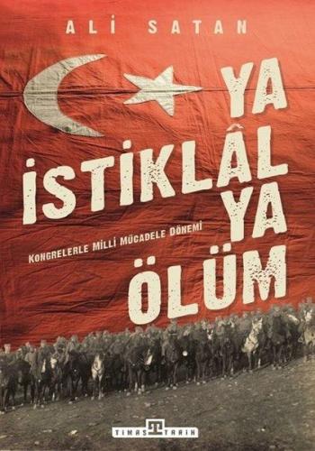 Ya İstiklal Ya Ölüm | Kitap Ambarı