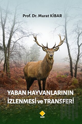 Yaban Hayvanlarının İzlenmesi ve Transferi | Kitap Ambarı