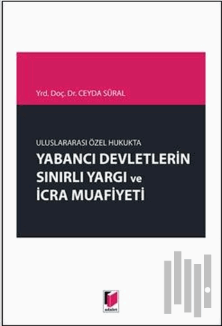 Yabancı Devletlerin Sınırlı Yargı ve İcra Muafiyeti | Kitap Ambarı