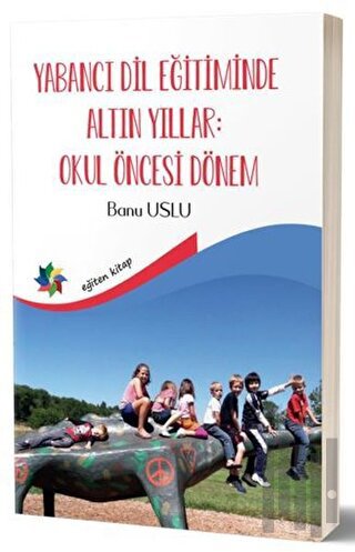 Yabancı Dil Eğitiminde Altın Yıllar : Okul Öncesi Dönem | Kitap Ambarı