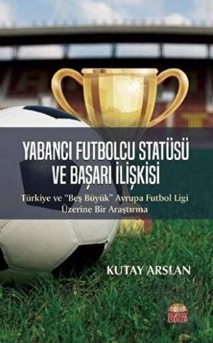 Yabancı Futbolcu Statüsü ve Başarı İlişkisi | Kitap Ambarı