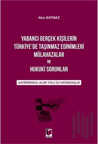 Yabancı Gerçek Kişilerin Türkiye'de Taşınmaz Edinimleri Mülahazalar ve