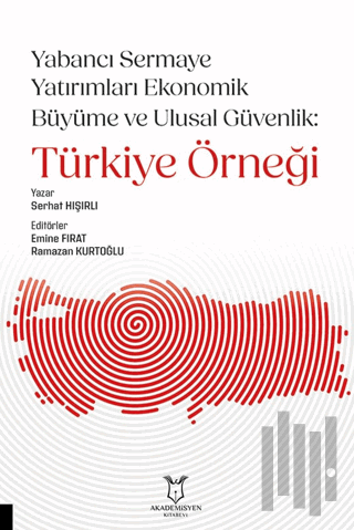 Yabancı Sermaye Yatırımları Ekonomik Büyüme ve Ulusal Güvenlik: Türkiy