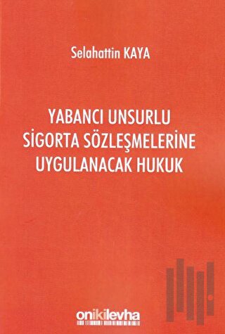 Yabancı Unsurlu Sigorta Sözleşmelerine Uygulanacak Hukuk | Kitap Ambar