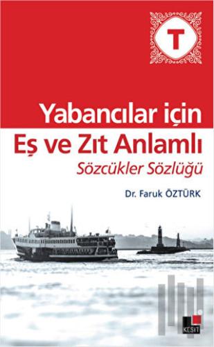 Yabancılar İçin Eş ve Zıt Anlamlı Sözcükler Sözlüğü | Kitap Ambarı