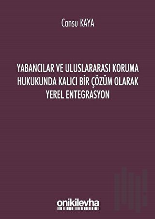 Yabancılar ve Uluslararası Koruma Hukukunda Kalıcı Bir Çözüm Olarak Ye