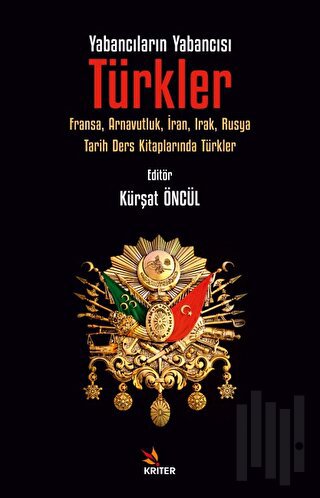 Yabancıların Yabancısı: Türkler | Kitap Ambarı