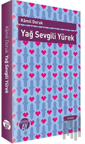 Yağ Sevgili Yürek | Kitap Ambarı