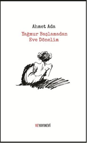 Yağmur Başlamadan Eve Dönelim | Kitap Ambarı