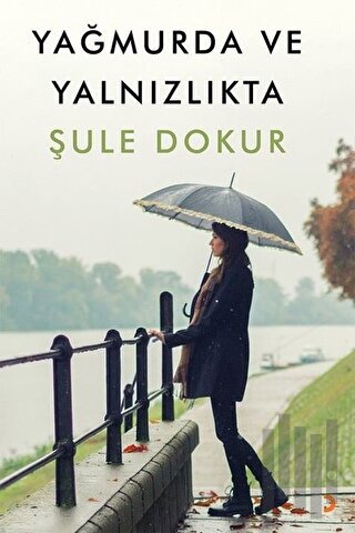 Yağmurda ve Yalnızlıkta | Kitap Ambarı