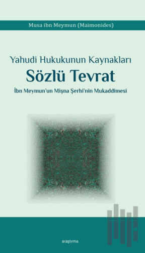 Yahudi Hukukunun Kaynakları Sözlü Tevrat İbn Meymun’un Mişna Şerhi’nin