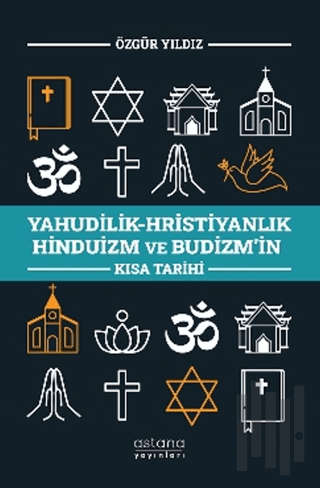 Yahudilik-Hristiyanlık Hinduizm ve Budizm’in Kısa Tarihi | Kitap Ambar