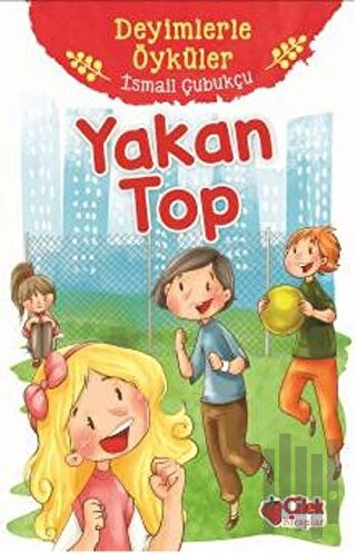 Yakan Top - Deyimlerle Öyküler | Kitap Ambarı