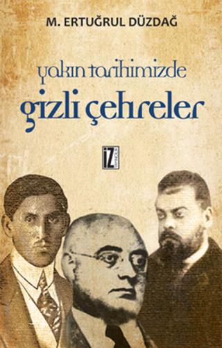 Yakın Tarihimizde Gizli Çehreler Bütün Eserleri 1 | Kitap Ambarı