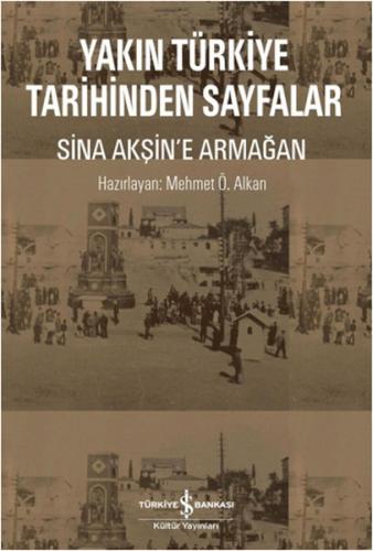 Yakın Türkiye Tarihinden Sayfalar - Sina Akşin'e Armağan | Kitap Ambar