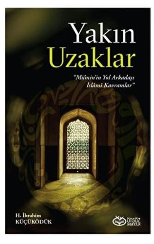 Yakın Uzaklar - Mümin'in Yol arkadaşı İslami Kavramlar | Kitap Ambarı