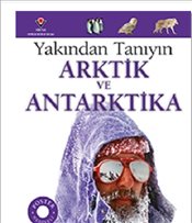 Arktik ve Antarktika - Yakından Tanıyın | Kitap Ambarı