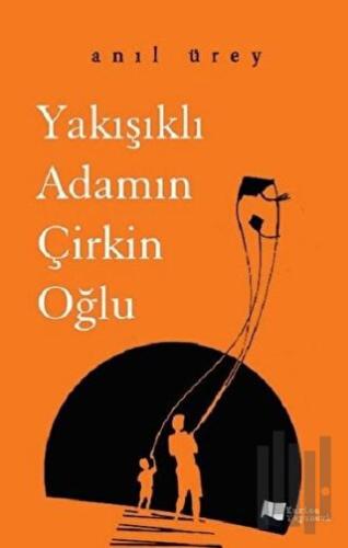 Yakışıklı Adamın Çirkin Oğlu | Kitap Ambarı