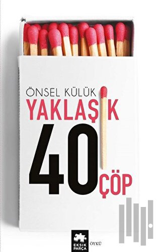 Yaklaşık Kırk Çöp | Kitap Ambarı