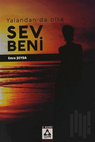 Yalandan Da Olsa Sev Beni | Kitap Ambarı