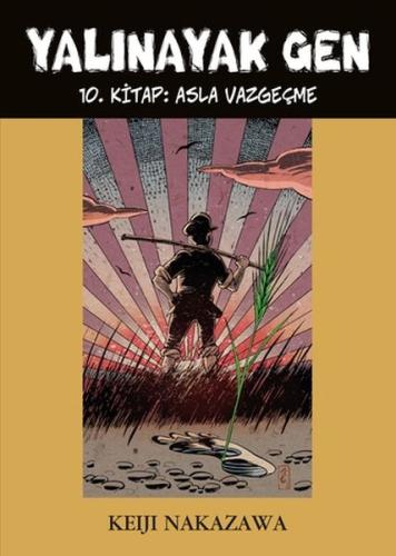 Yalınayak Gen - Asla Vazgeçme 10. Kitap | Kitap Ambarı