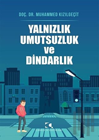 Yalnızlık Umutsuzluk ve Dindarlık | Kitap Ambarı