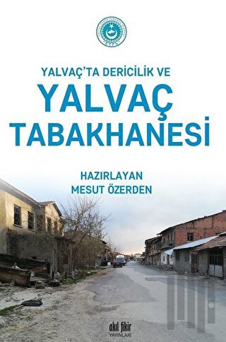 Yalvaç’ta Dericilik ve Yalvaç Tabakhanesi | Kitap Ambarı