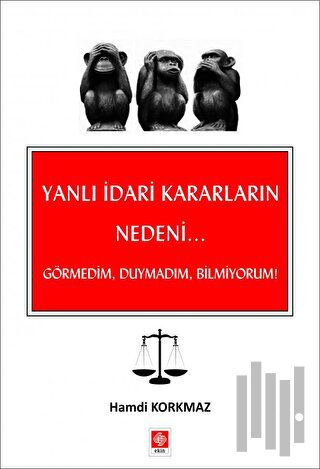 Yanlı İdari Kararların Nedeni - Görmedim, Duymadım, Bilmiyorum! | Kita