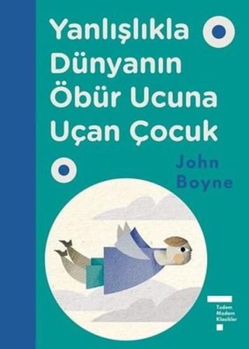 Yanlışlıkla Dünyanın Öbür Ucuna Uçan Çocuk (Ciltli) | Kitap Ambarı