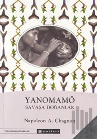 Yanomamö Şavaşa Doğanlar | Kitap Ambarı