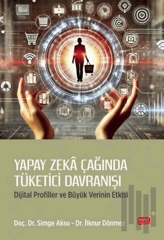 Yapay Zeka Çağında Tüketici Davranışı - Dijital Profiller ve Büyük Ver