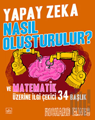 Yapay Zeka Nasıl Oluşturulur? ve Matematik Üzerine İlgi Çekici 34 Başl