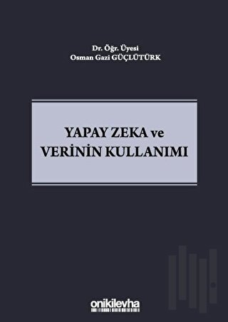 Yapay Zeka ve Verinin Kullanımı (Ciltli) | Kitap Ambarı