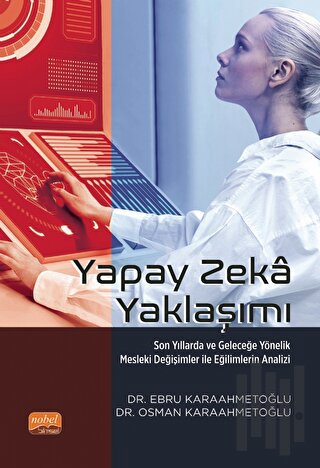 Yapay Zeka Yaklaşımı - Son Yıllarda Ve Geleceğe Yönelik Mesleki Değişi