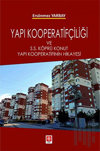 Yapı Kooperatifçiliği ve S.S Köprü Konut Yapı Kooperatifinin Hikayesi 