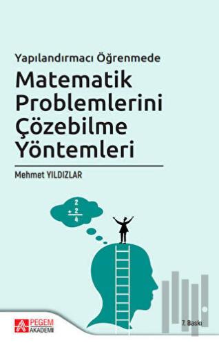 Yapılandırmacı Öğretimde Matematik Problemlerini Çözebilme Yöntemleri 