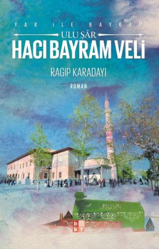 Yar ile Bayram Uluşar Hacı Bayram Veli | Kitap Ambarı