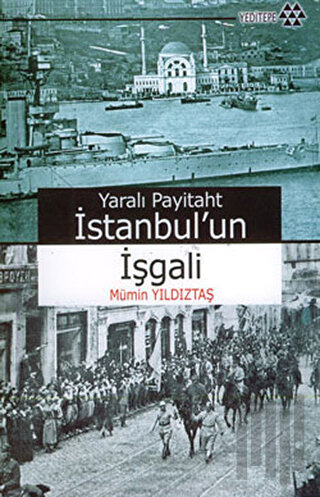 Yaralı Payitaht İstanbul’un İşgali | Kitap Ambarı