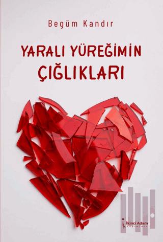 Yaralı Yüreğimin Çığlıkları | Kitap Ambarı