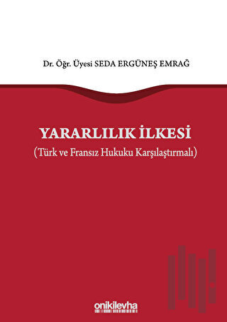 Yararlılık İlkesi (Türk ve Fransız Hukuku Karşılaştırmalı) (Ciltli) | 