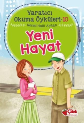 Yeni Hayat - Yaratıcı Okuma Öyküleri 10 | Kitap Ambarı