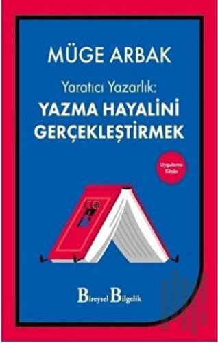 Yaratıcı Yazarlık: Yazma Hayalini Gerçekleştirmek | Kitap Ambarı