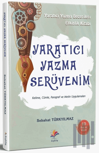 Yaratıcı Yazma Serüvenim Yaratıcı Yazma Becerileri Etkinlik Kitabı | K