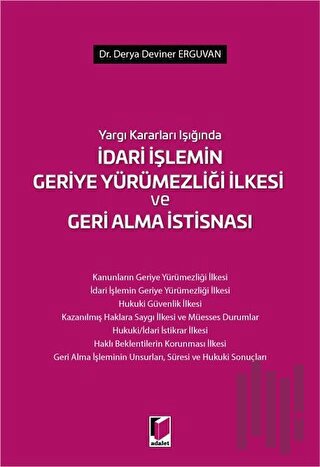 Yargı Kararları Işığında İdari İşlemin Geriye Yürümezliği İlkesi ve Ge