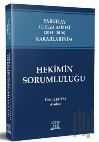 Yargıtay 12. Ceza Dairesi (2014 - 2016) Kararlarında Hekimin Sorumlulu