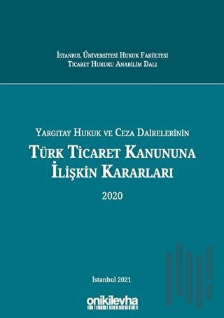 Yargıtay Hukuk ve Ceza Dairelerinin Türk Ticaret Kanununa İlişkin Kara