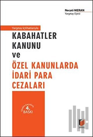 Yargıtay İçhatlarıyla Kabahatler Kanunu ve Özel Kanunlarda İdari Para 