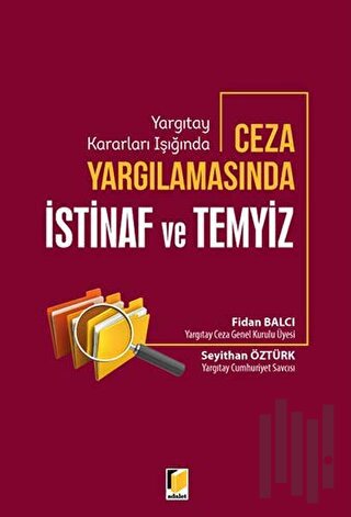 Yargıtay Kararları Işığında Ceza Yargılamasında İstinaf ve Temyiz | Ki