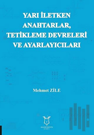 Yarı Iletken Anahtarlar Tetikleme Devreleri ve Ayarlayıcıları | Kitap 